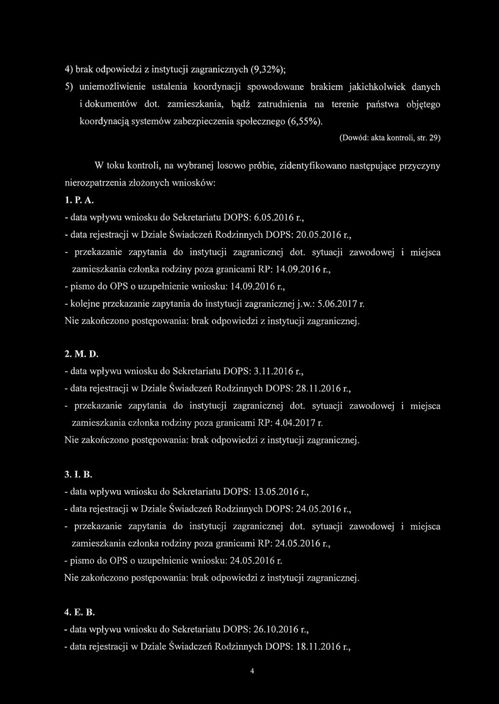 29) W toku kontroli, na wybranej losowo próbie, zidentyfikowano następujące przyczyny nierozpatrzenia złożonych wniosków: 1. P. A. - data wpływu wniosku do Sekretariatu DOPS: 6.05.2016 r.