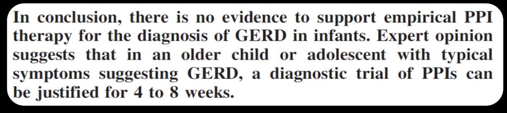 DIAGNOSTYKA EMPIRYCZNE LECZENIE PPI PPI jako próba diagnostyczno/terapeutyczna: NIE u niemowląt TAK