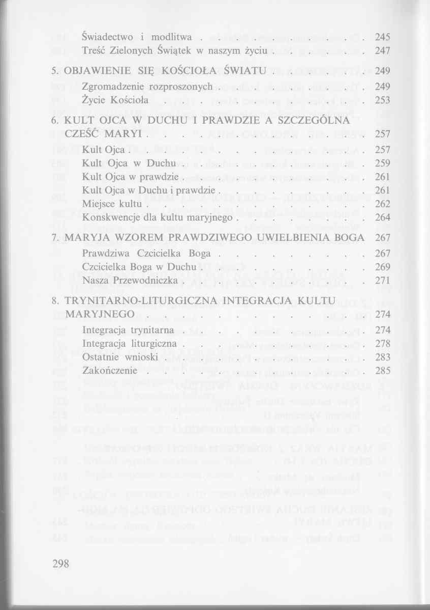 Świadectwo i m odlitw a... 245 Treść Zielonych Świątek w naszym życiu... 247 5. OBJAWIENIE SIĘ KOŚCIOŁA ŚW IA TU... 249 Zgromadzenie rozproszonych... 249 Życie K o ś c io ła... 253 6.