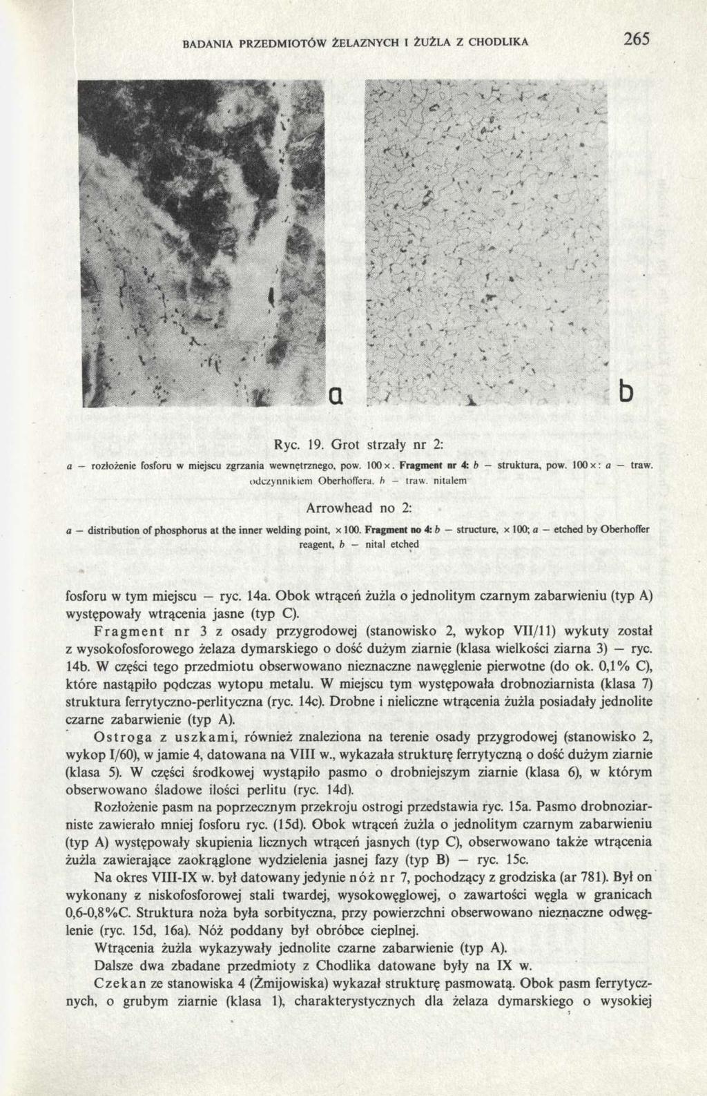 badania przedmiotów żelaznych i żużla z chodlika 265 Ryc. 19. Grot strzały nr 2: a rozłożenie fosforu w miejscu zgrzania wewnętrznego, pow. loox. Fragment nr 4: b struktura, pow. 100x: a traw.