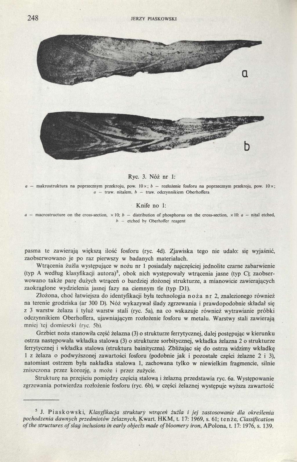 248 jerzy piaskowski Ryc. 3. Nóż nr 1: a makrostruktura na poprzecznym przekroju, pow. 10 x; b rozłożenie fosforu na poprzecznym przekroju, pow. 10 x; a traw. nitalem. b traw.