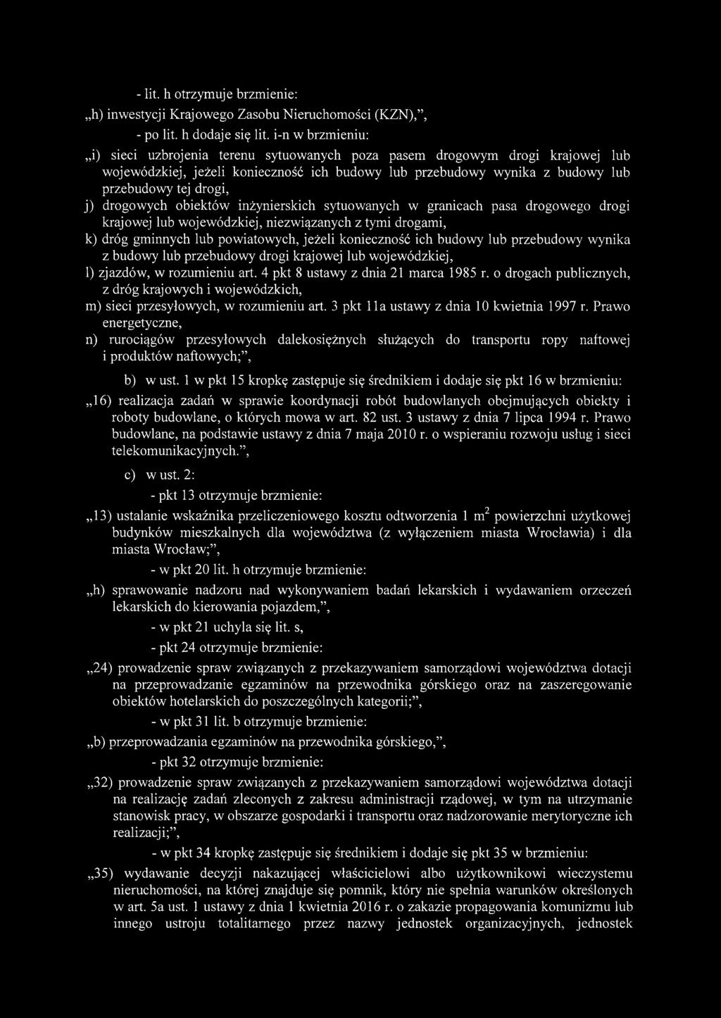 drogowych obiektów inżynierskich sytuowanych w granicach pasa drogowego drogi krajowej lub wojewódzkiej, niezwiązanych z tymi drogami, k) dróg gminnych lub powiatowych, jeżeli konieczność ich budowy