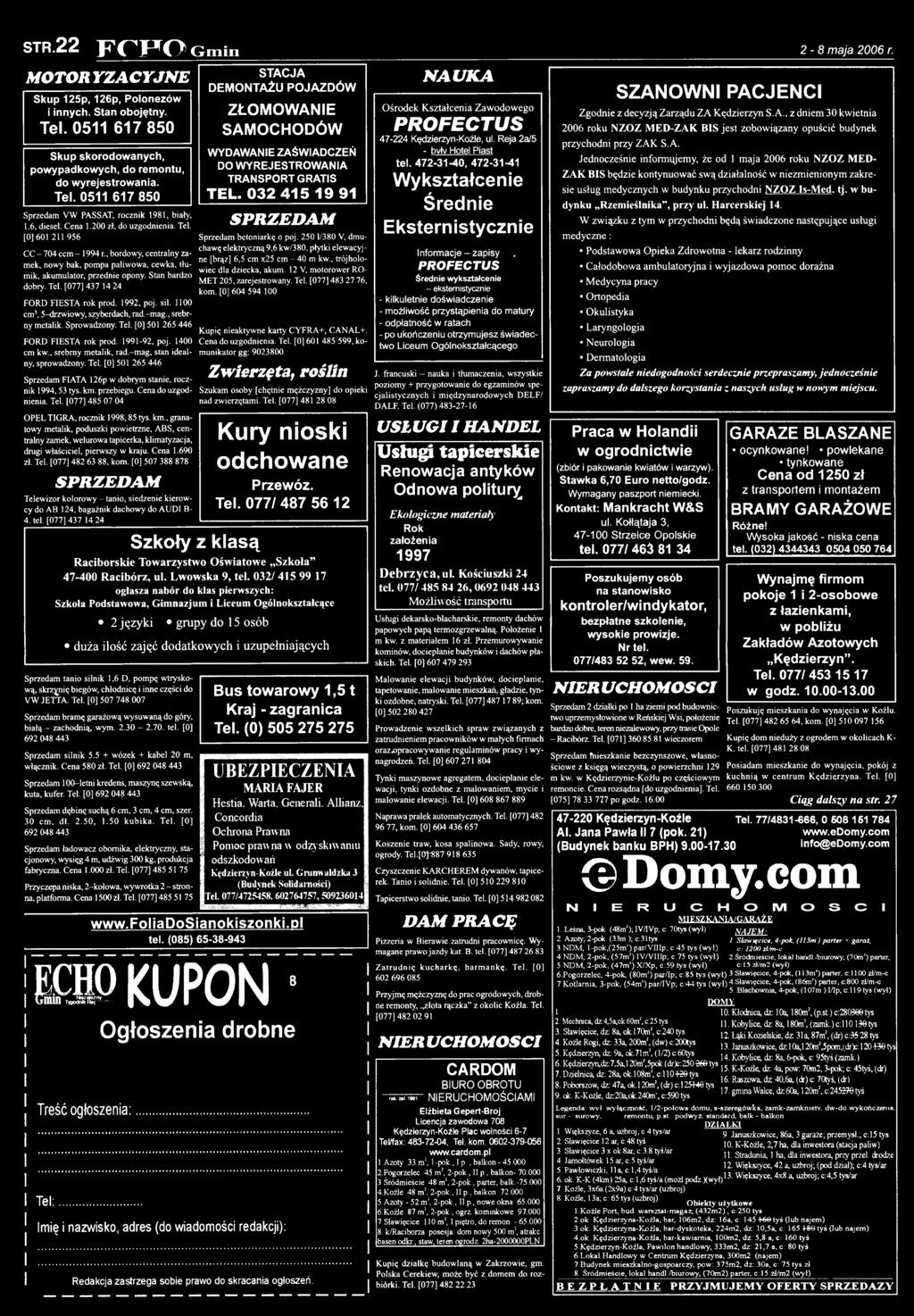 km., granatowy metalik, poduszki powietrzne, ABS, centralny zam ek, w elurow a tapicerka, klim atyzacja, drugi w łaściciel, pierw szy w kraju. C ena 1,690 zł. Tel, [077] 482 63 88, kom.