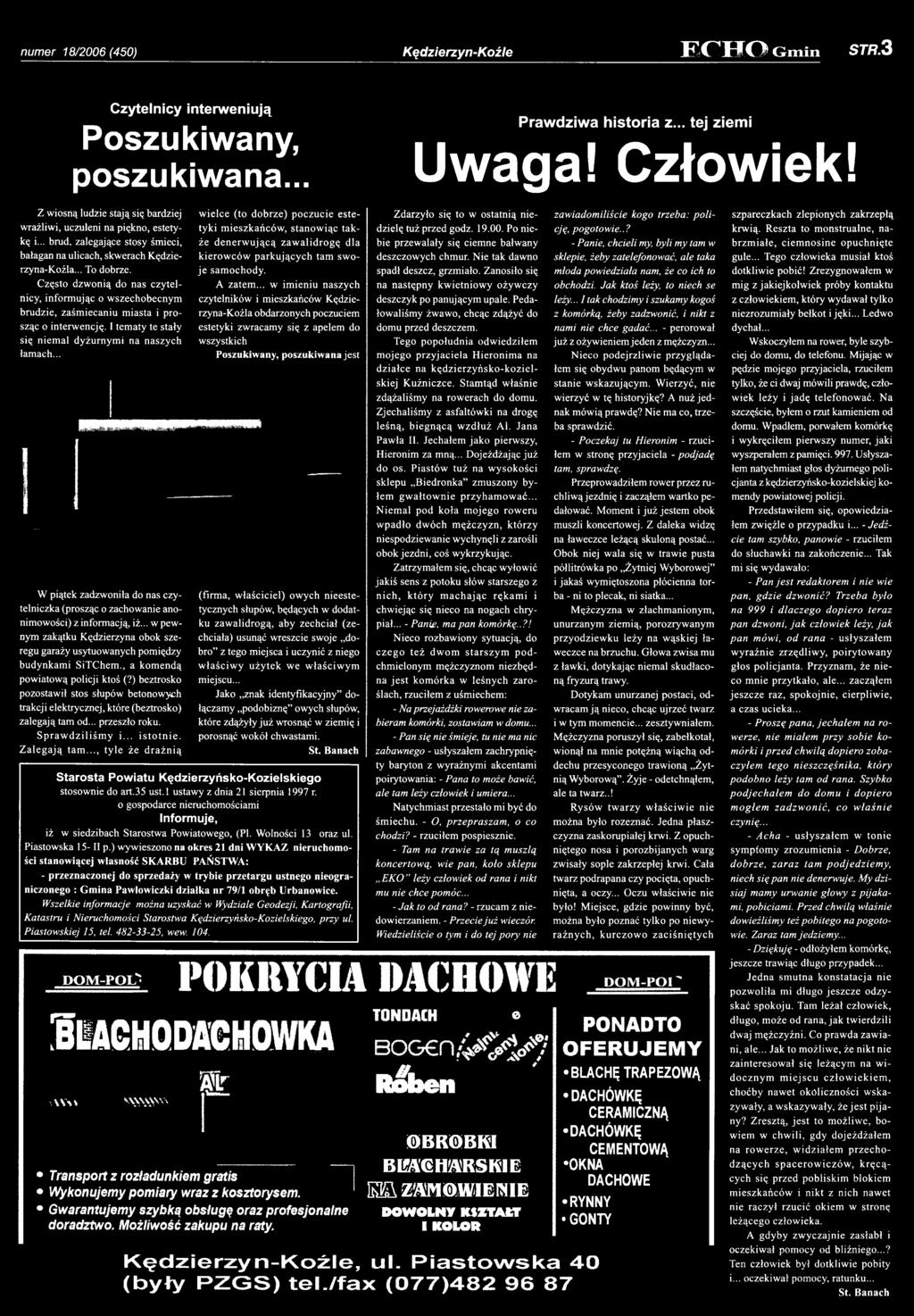 .. w pewnym zakątku Kędzierzyna obok szeregu garaży usytuowanych pomiędzy budynkam i SiTChem,, a kom endą powiatową policji ktoś (?