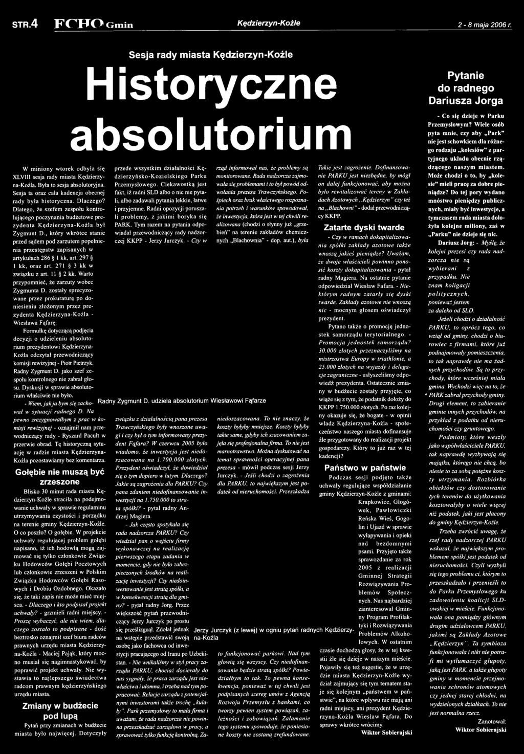 Formułkę dotyczącą podjęcia decyzji o udzieleniu absolutorium prezydentowi Kędzierzyna- Koźla odczytał przewodniczący komisji rewizyjnej - Piotr Pietrzyk. Radny Zygmunt D.