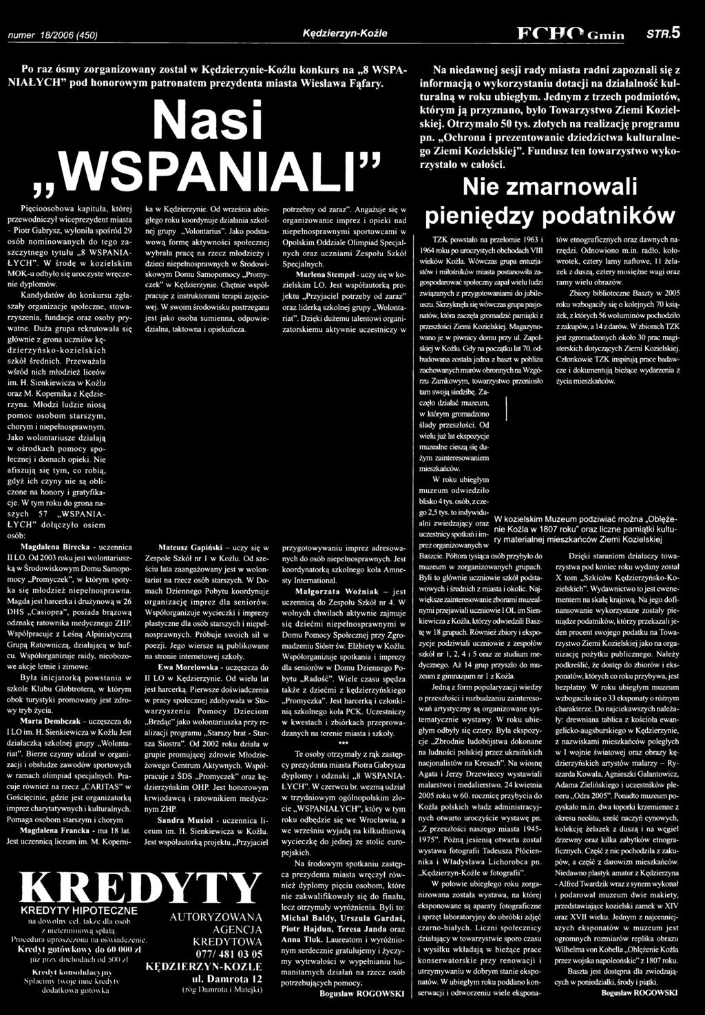 Kopernika z Kędzierzyna. M łodzi ludzie niosą pom oc osobom starszym, chorym i niepełnosprawnym. Jako wolontariusze działają w ośrodkach pom ocy społecznej i domach opieki.
