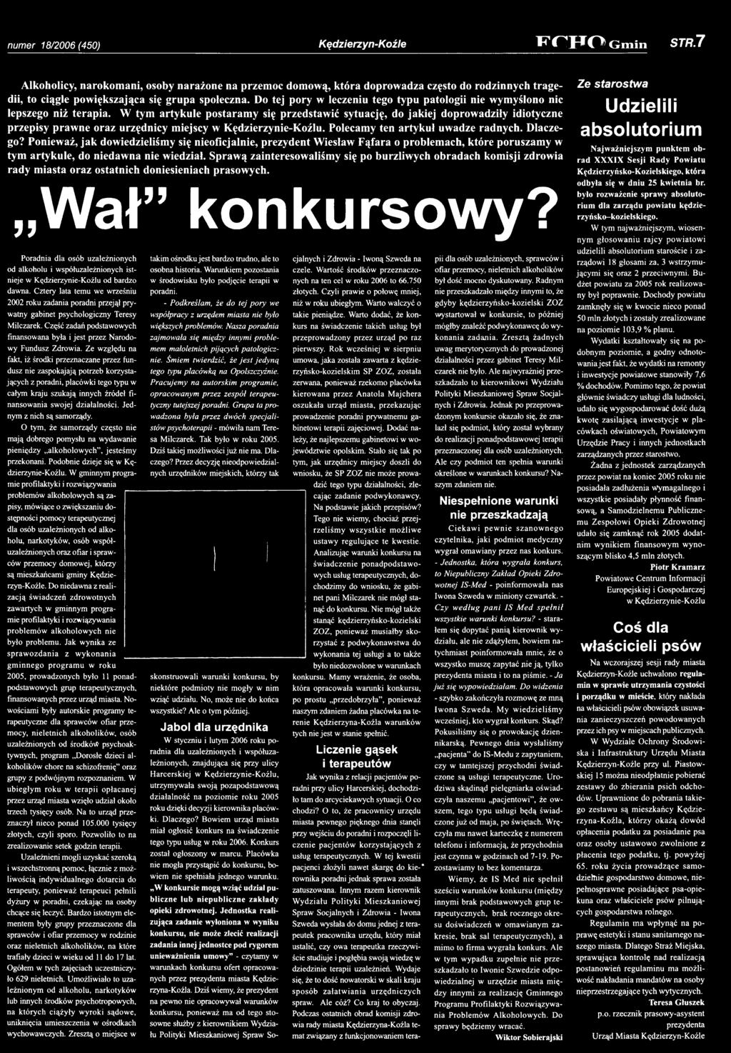 Ponieważ, jak dowiedzieliśmy się nieoficjalnie, prezydent Wiesław Fąfara o problemach, które poruszamy w tym artykule, do niedawna nie wiedział.