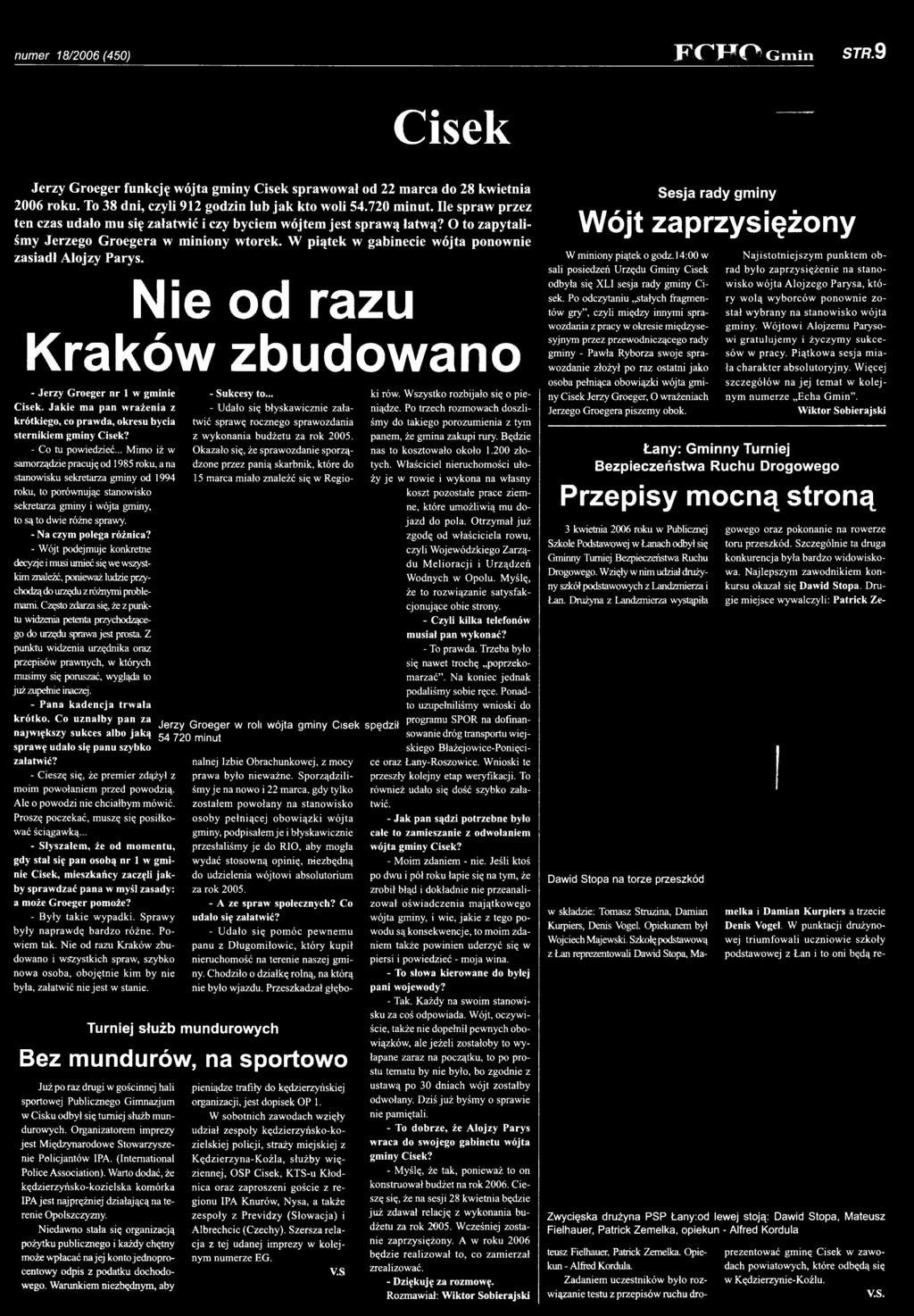- Na czym polega różnica? - Wójt podejmuje konkretne decyzje i musi umieć się we wszystkim znaleźć, ponieważ ludzie przychodzą do urzędu z różnymi problemami.