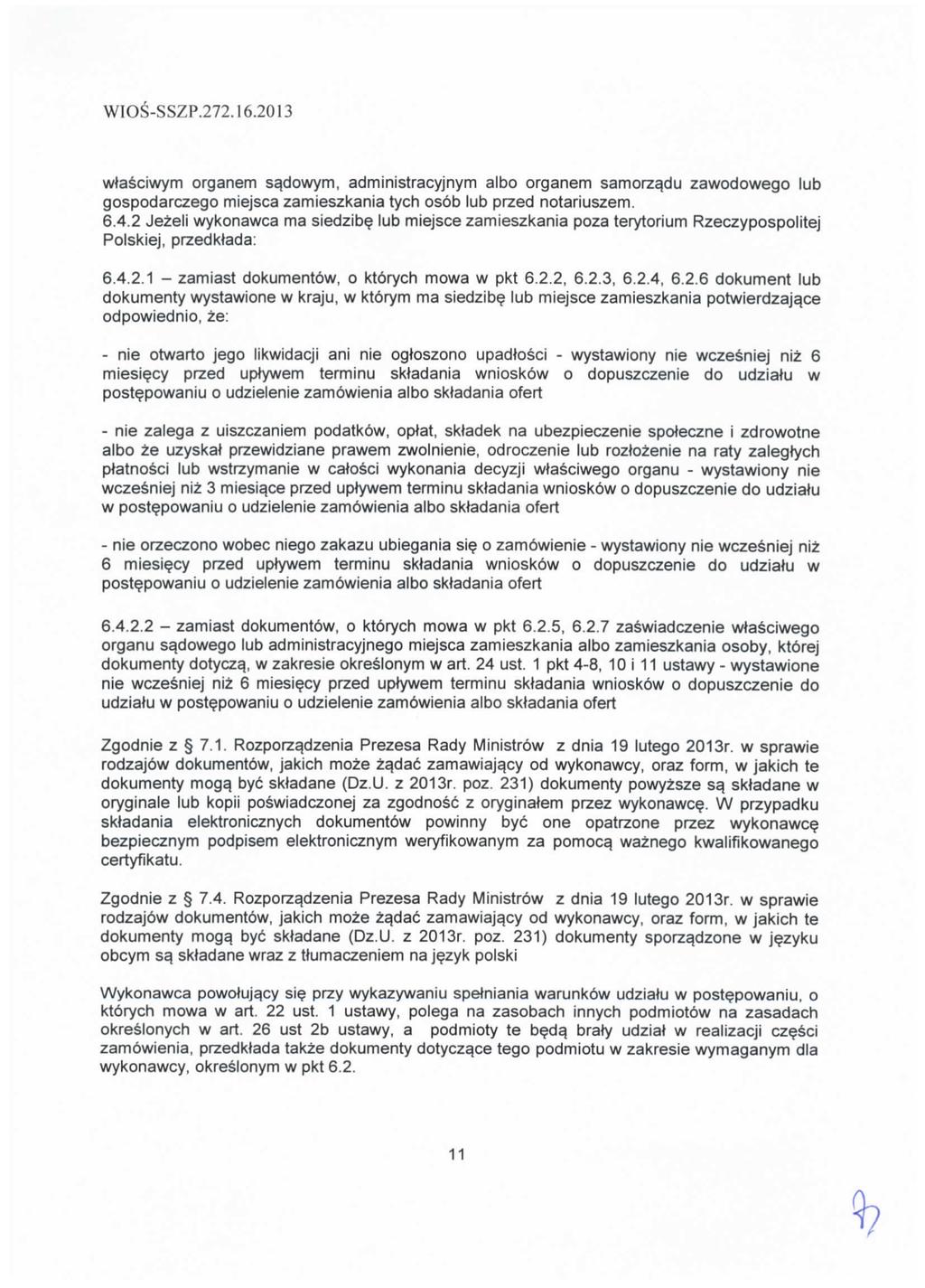 WIOS-SSZP.272.6.203 wtasciwym organem s^dowym, administracyjnym albo organem samorz^du zawodowego lub gospodarczego miejsca zamieszkania tych osob lub przed notariuszem. 6.4.