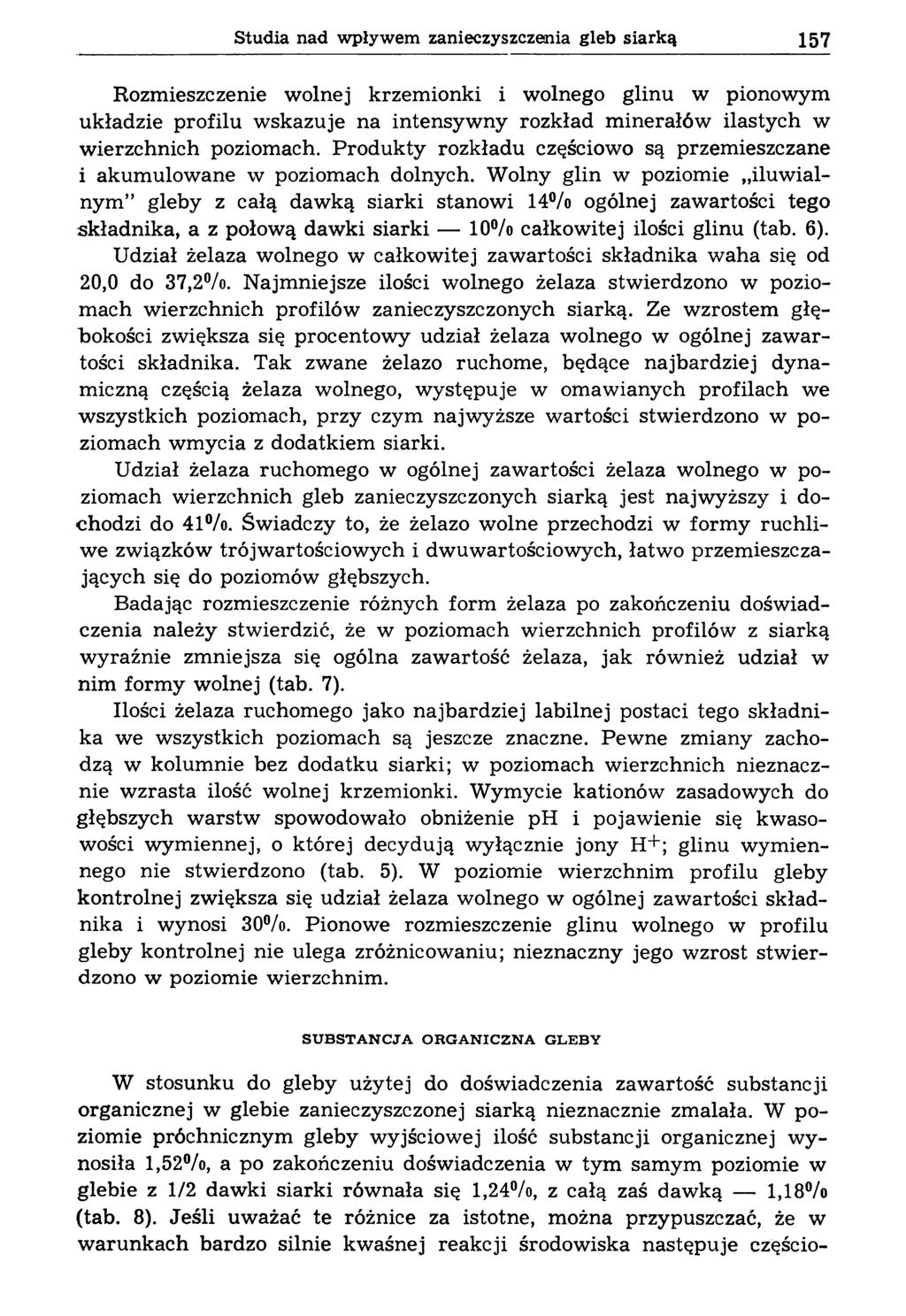 Studia nad wpływem zanieczyszczenia gleb siarką 157 Rozmieszczenie wolnej krzemionki i wolnego glinu w pionowym układzie profilu wskazuje na intensywny rozkład minerałów ilastych w wierzchnich