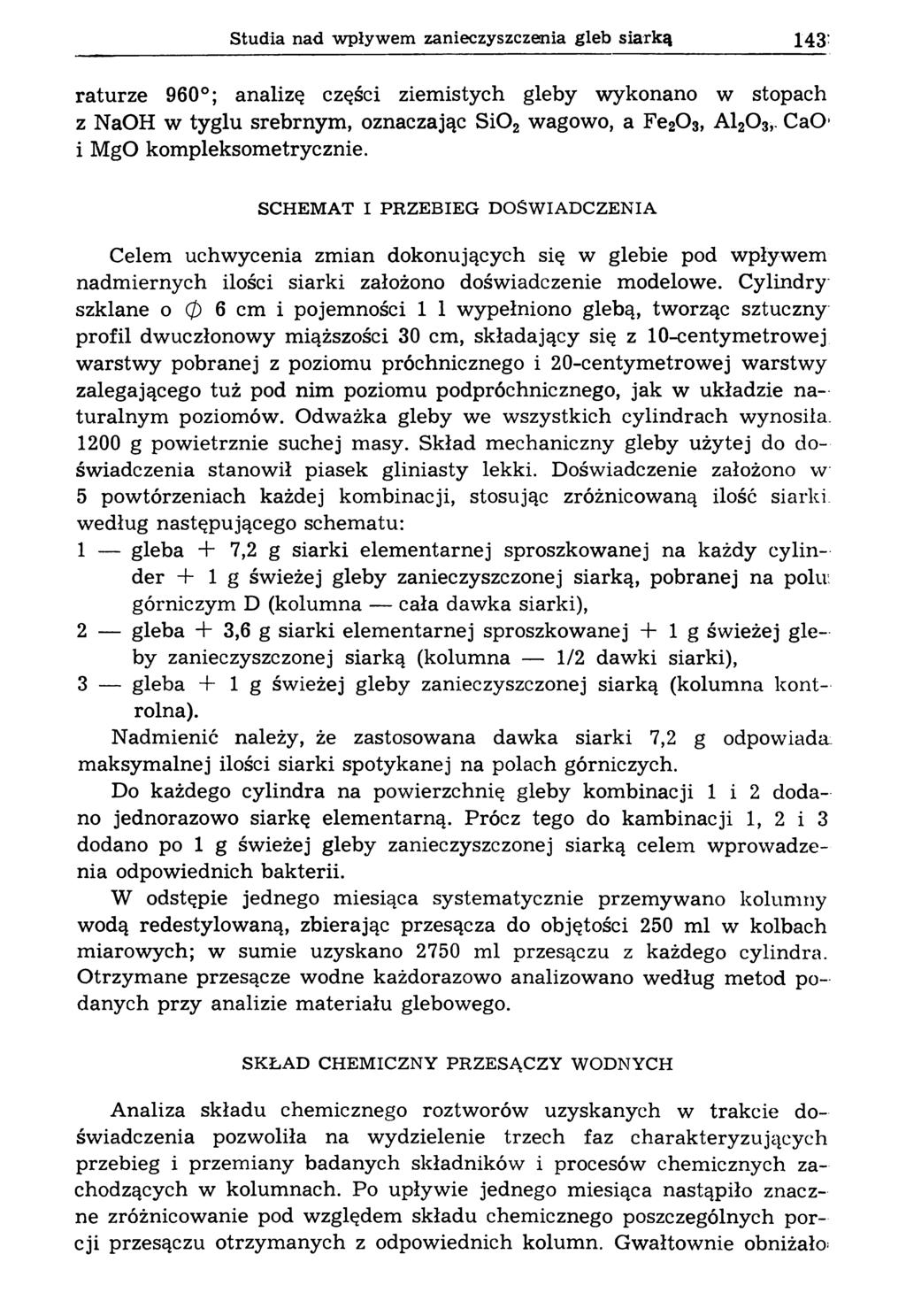 Studia nad wpływem zanieczyszczenia gleb siarką 143: raturze 960 ; analizę części ziemistych gleby wykonano w stopach z NaOH w tyglu srebrnym, oznaczając S i0 2 wagowo, a Fe20 3, Al20 3r CaO i MgO