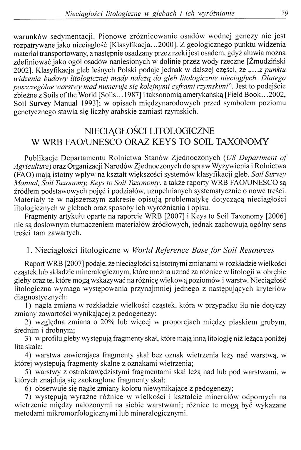 Nieciągłości litologiczne w glebach i ich wyróżnianie 79 warunków sedymentacji. Pionowe zróżnicowanie osadów wodnej genezy nie jest rozpatrywane jako nieciągłość [Klasyfikacja...2000].