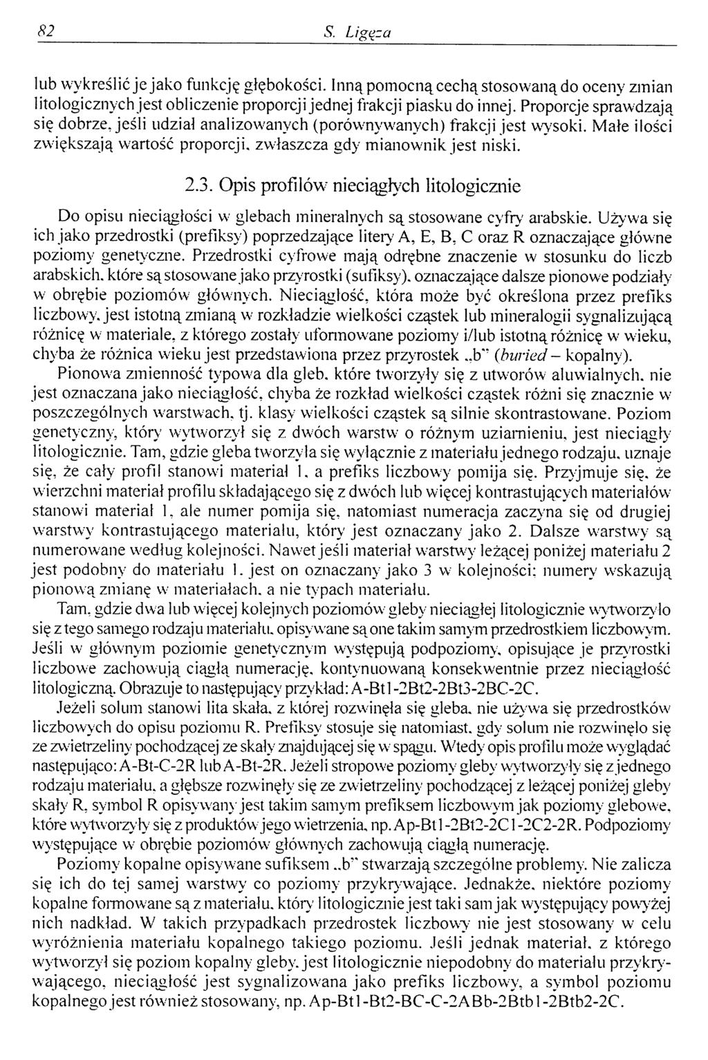 S. Ligęza lub wykreślić je jako funkcję głębokości. Inną pomocną cechą stosowaną do oceny zmian litologicznych jest obliczenie proporcji jednej frakcji piasku do innej.