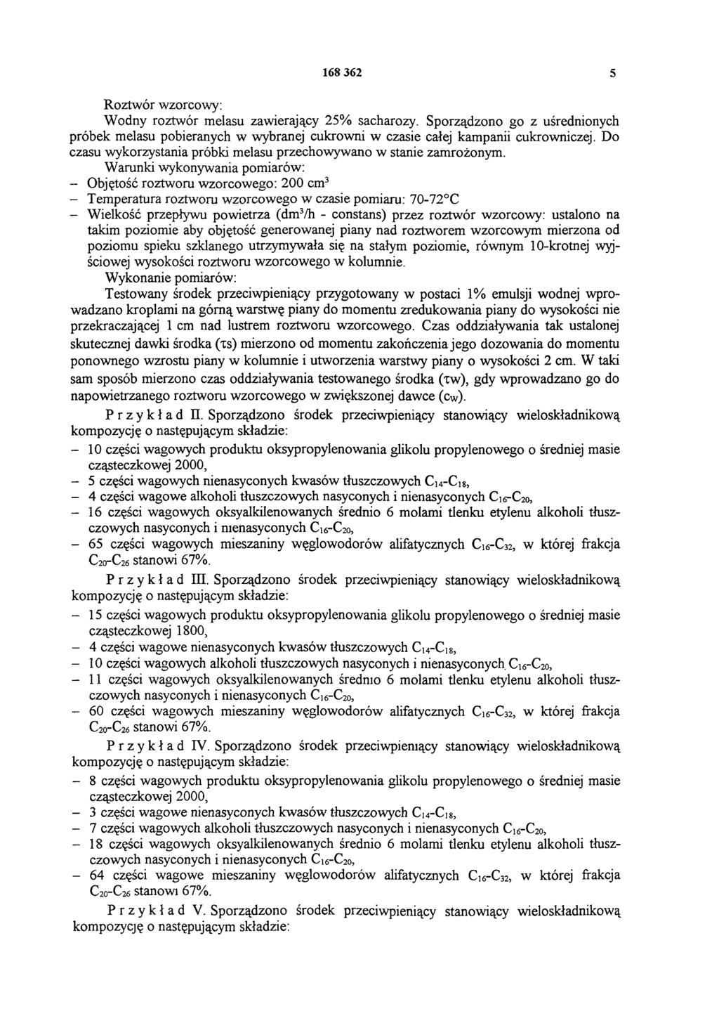 168 362 5 Roztwór wzorcowy: Wodny roztwór melasu zawierający 25% sacharozy. Sporządzono go z uśrednionych próbek melasu pobieranych w wybranej cukrowni w czasie całej kampanii cukrowniczej.