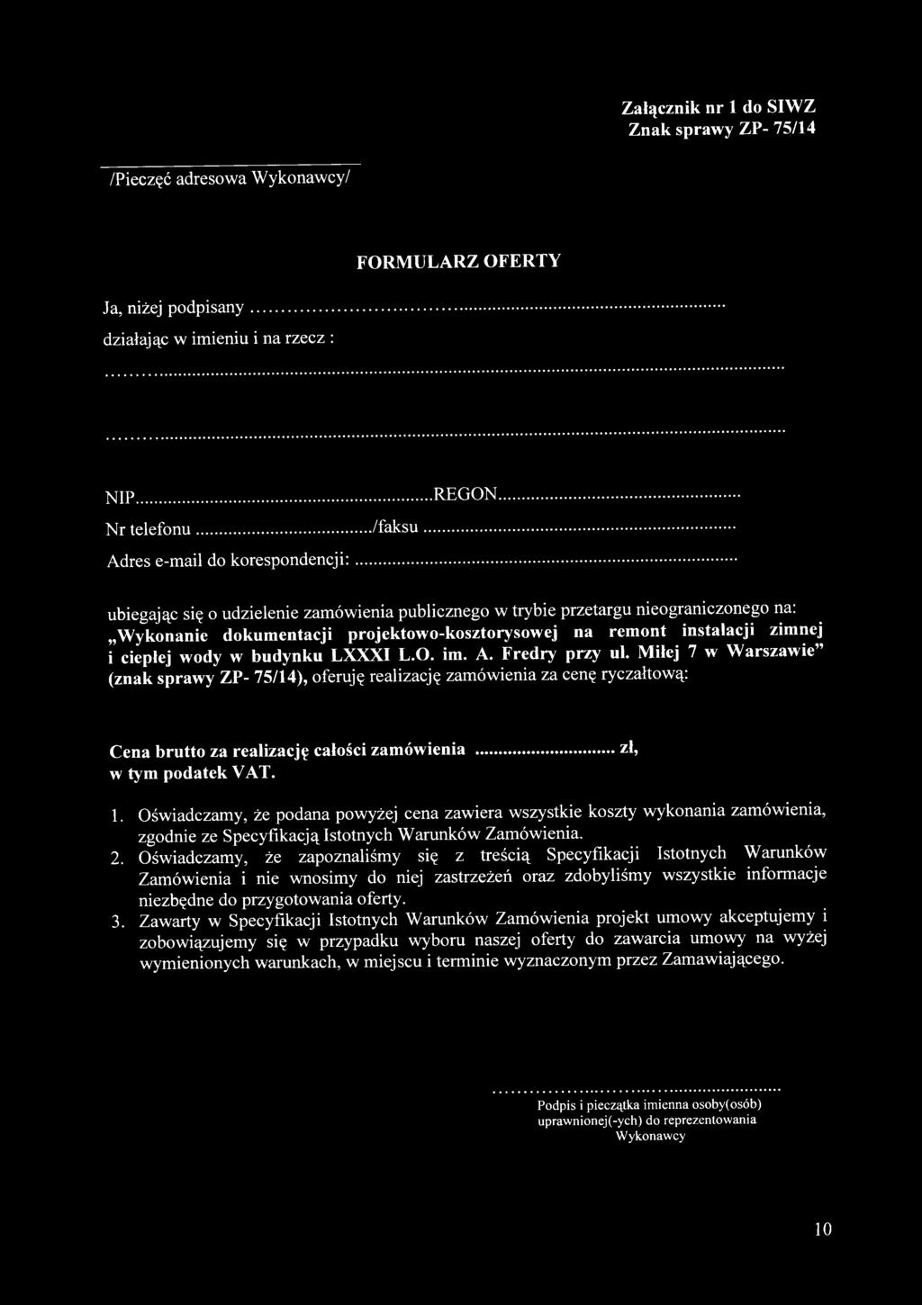 1. Oświadczamy, że podana powyżej cena zawiera wszystkie koszty wykonania zamówienia, zgodnie ze Specyfikacją Istotnych W arunków Zamówienia. 2.