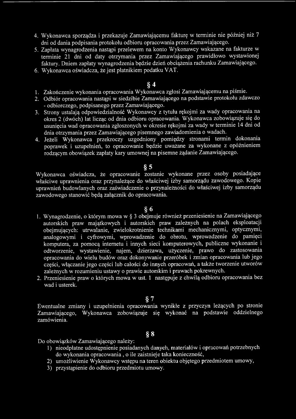 Odbiór opracow ania nastąpi w siedzibie Zam awiającego na podstawie protokołu zdawczo - odbiorczego, podpisanego przez Zam awiającego. 3.