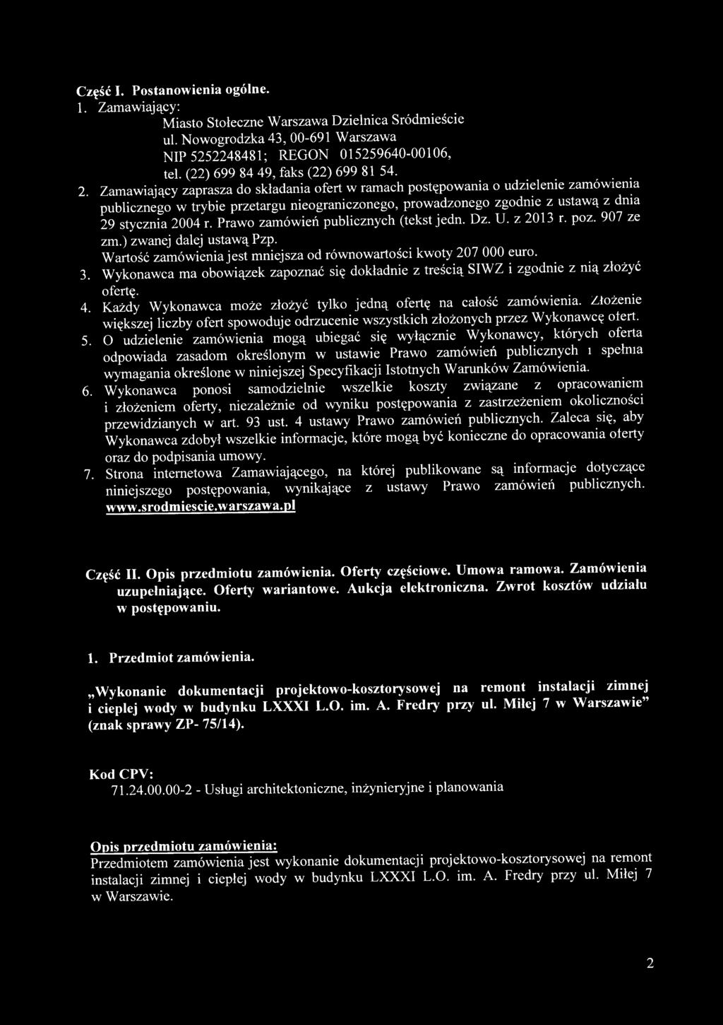 Wykonawca m a obowiązek zapoznać się dokładnie z treścią SIWZ i zgodnie z nią złożyć ofertę. _,.. 4. Każdy W ykonaw ca m oże złożyć tylko je d n ą ofertę na całość zam ówienia.