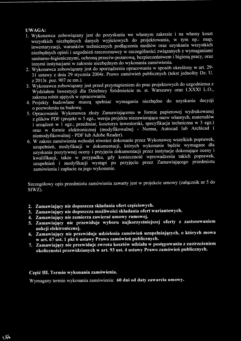 3. W ykonawca zobowiązany jest przed przystąpieniem do prac projektowych do uzgodnienia z W ydziałem Inwestycji dla D zielnicy Śródm ieście m. st. W arszaw y oraz LXXXI L.O.