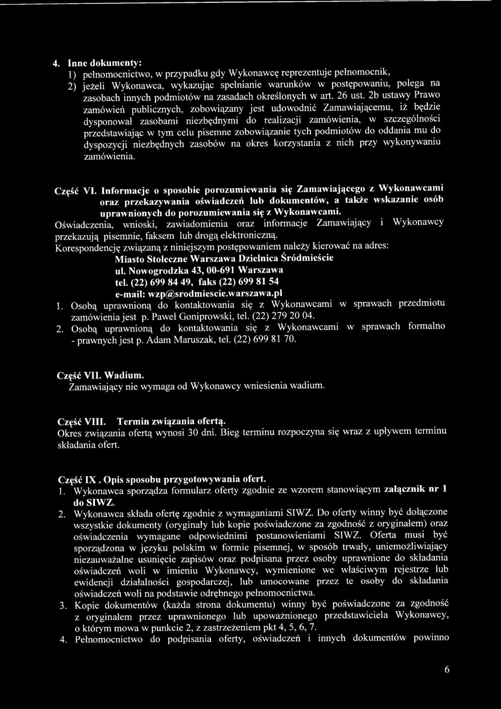 Informacje o sposobie porozumiewania się Zamawiającego z W ykonawcami oraz przekazywania oświadczeń lub dokumentów, a także wskazanie osób uprawnionych do porozumiewania się z W ykonawcami.