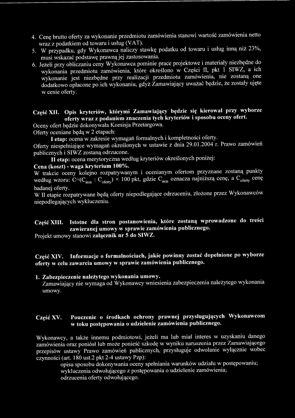 Opis kryteriów, którymi Zamawiający będzie się kierował przy wyborze oferty w raz z podaniem znaczenia tych kryteriów i sposobu oceny ofert. Oceny ofert będzie dokonyw ała K om isja Przetargowa.