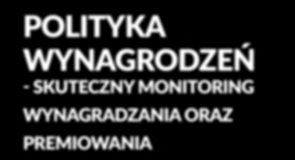 POLITYKA WYNAGRODZEŃ - SKUTECZNY MONITORING