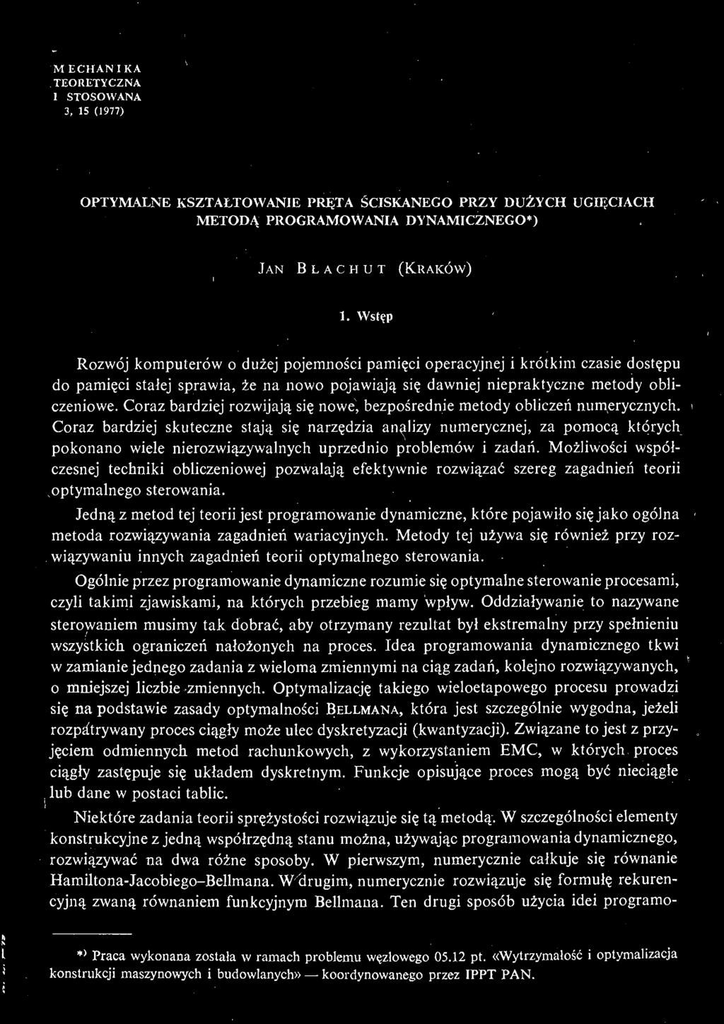 ' ' 1 t I ) MECHANIKA TEORETYCZNA I STOSOWANA 3, 15 (1977) i OPTYMALNE KSZTAŁTOWANIE PRĘ TA Ś CISKANEGO PRZY DUŻ YCH UGIĘ CIACH METODĄ PROGRAMOWANIA DYNAMICZNEGO*) ' JAN TATJ BBi.Ar.