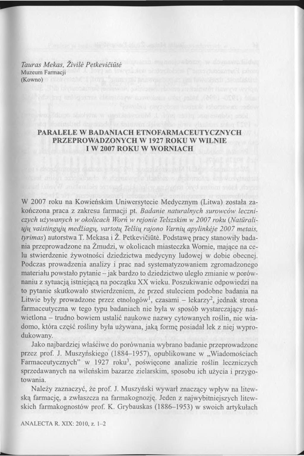 Tauras Mekas, Żivile Petkevićiiite Muzeum Farmacji (Kowno) PARALELE W BADANIACH ETNOFARMACEUTYCZNYCH PRZEPROWADZONYCH W 1927 ROKU W WILNIE I W 2007 ROKU W WORNIACH W 2007 roku na Kowieńskim