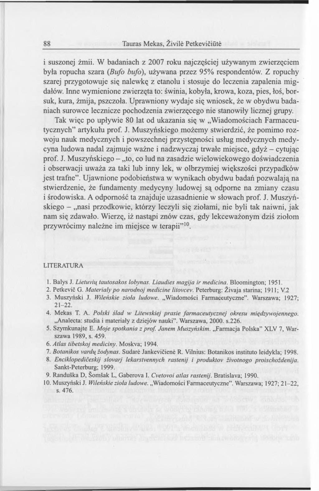 88 Tauras M ekas, Żivile Petkeviciute i suszonej żmii. W badaniach z 2007 roku najczęściej używanym zwierzęciem była ropucha szara (Bufo bufo), używana przez 95% respondentów.