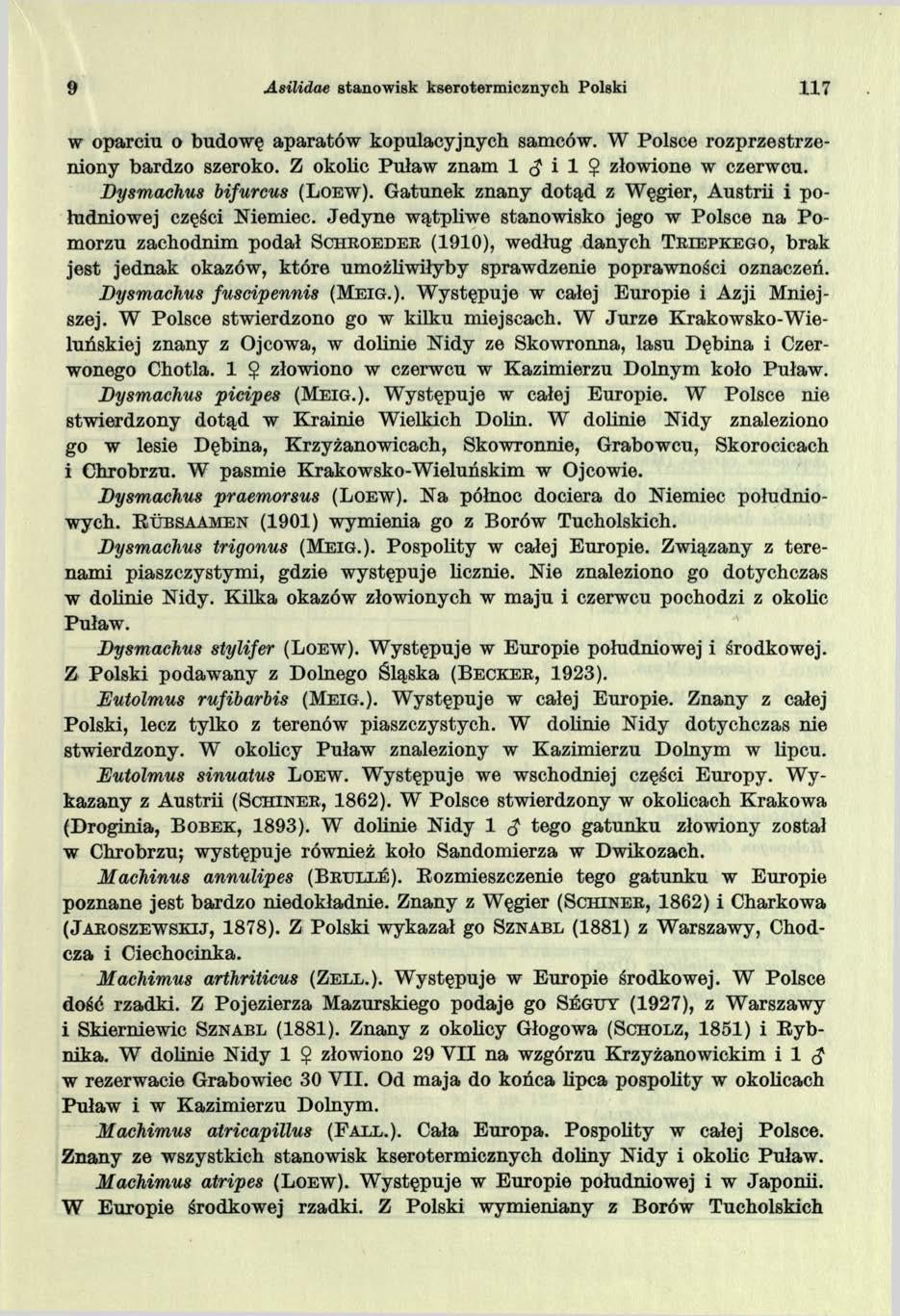 9 Asilidae stanow isk kseroterm icznych Polski 117 w oparciu o budowę aparatów kopulacyjnych samców. W Polsce rozprzestrzeniony bardzo szeroko. Z okolic Puław znam 1 i 1? złowione w czerwcu.