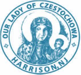 OUR LADY OF CZESTOCHOWA ROMAN CATHOLIC PARISH 115 South Third Street Harrison, NJ 07029 Tel: 9734832255, Fax: 9734834688 Email: rectory@olczestochowa.com PASTOR / PROBOSZCZ Fr. Paul Molewski / Ks.