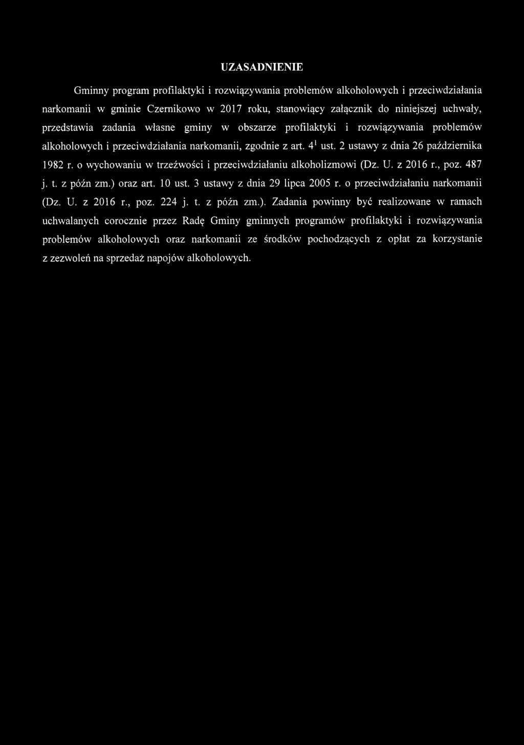 o wychowaniu w trzeźwości i przeciwdziałaniu alkoholizmowi (Dz. U. z 2016 r., poz. 487 j. t. z późn zm.) oraz art. 10 ust. 3 ustawy z dnia 29 lipca 2005 r. o przeciwdziałaniu narkomanii (Dz. U. z 2016 r., poz. 224 j.