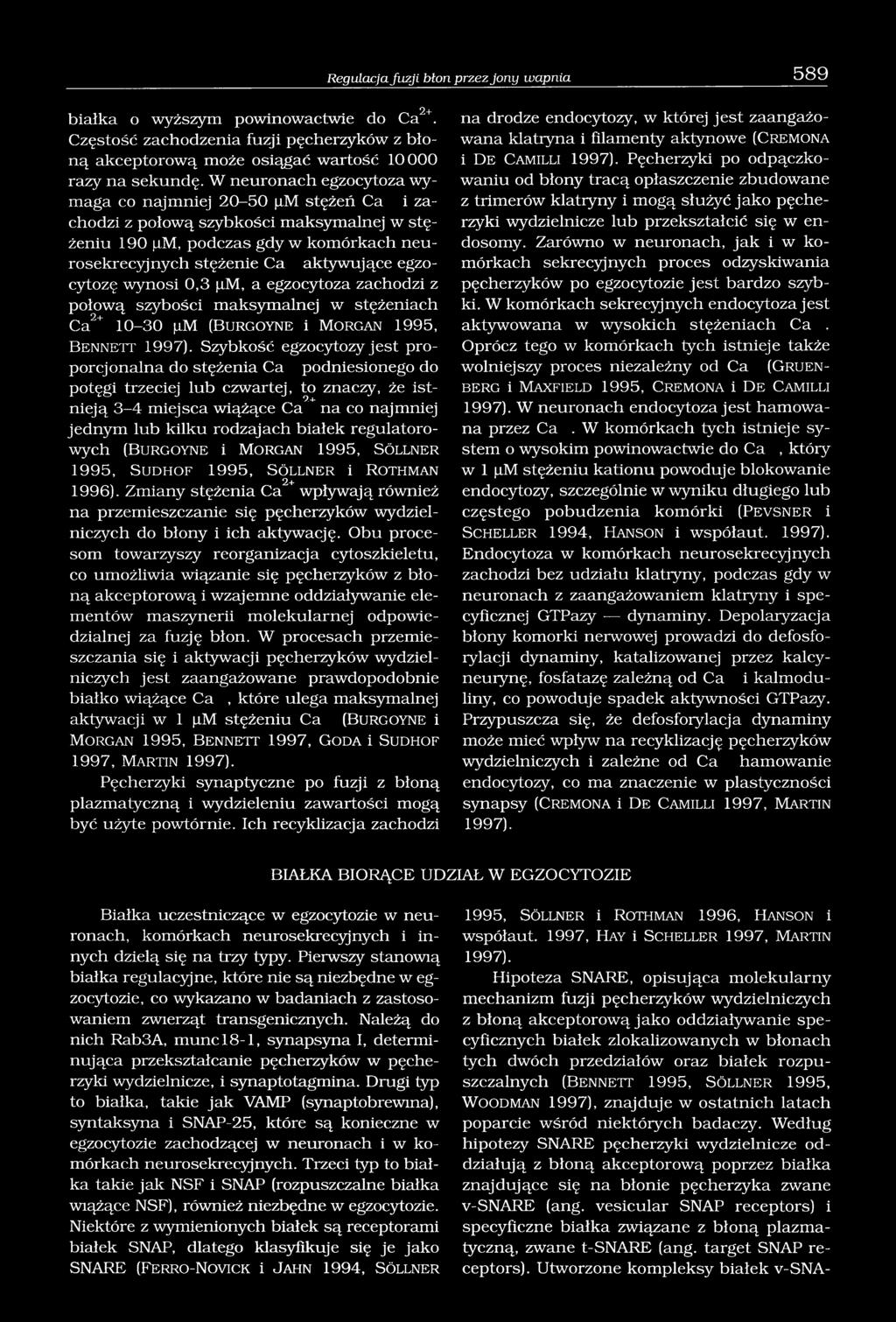 wynosi 0,3 pm, a egzocytoza zachodzi z połową szybości maksymalnej w stężeniach Ca 10-30 pm (Burgoyne i M organ 1995, Bennett Szybkość egzocytozy jest proporcjonalna do stężenia Ca podniesionego do