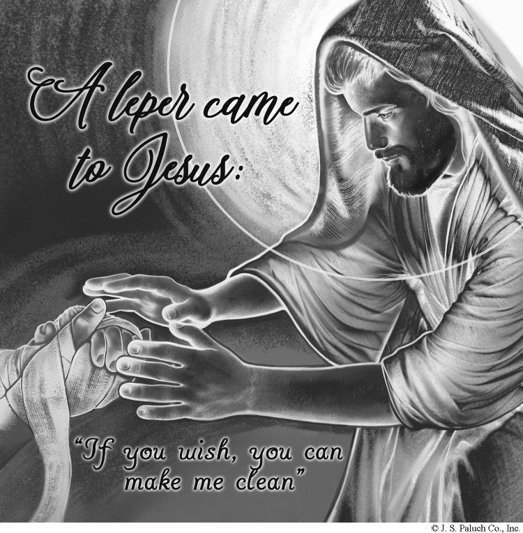 February 11, 2018 Page 7 TREASURES FROM OUR TRADITION Today s Gospel centers on the plight of a leper and Jesus response of healing.