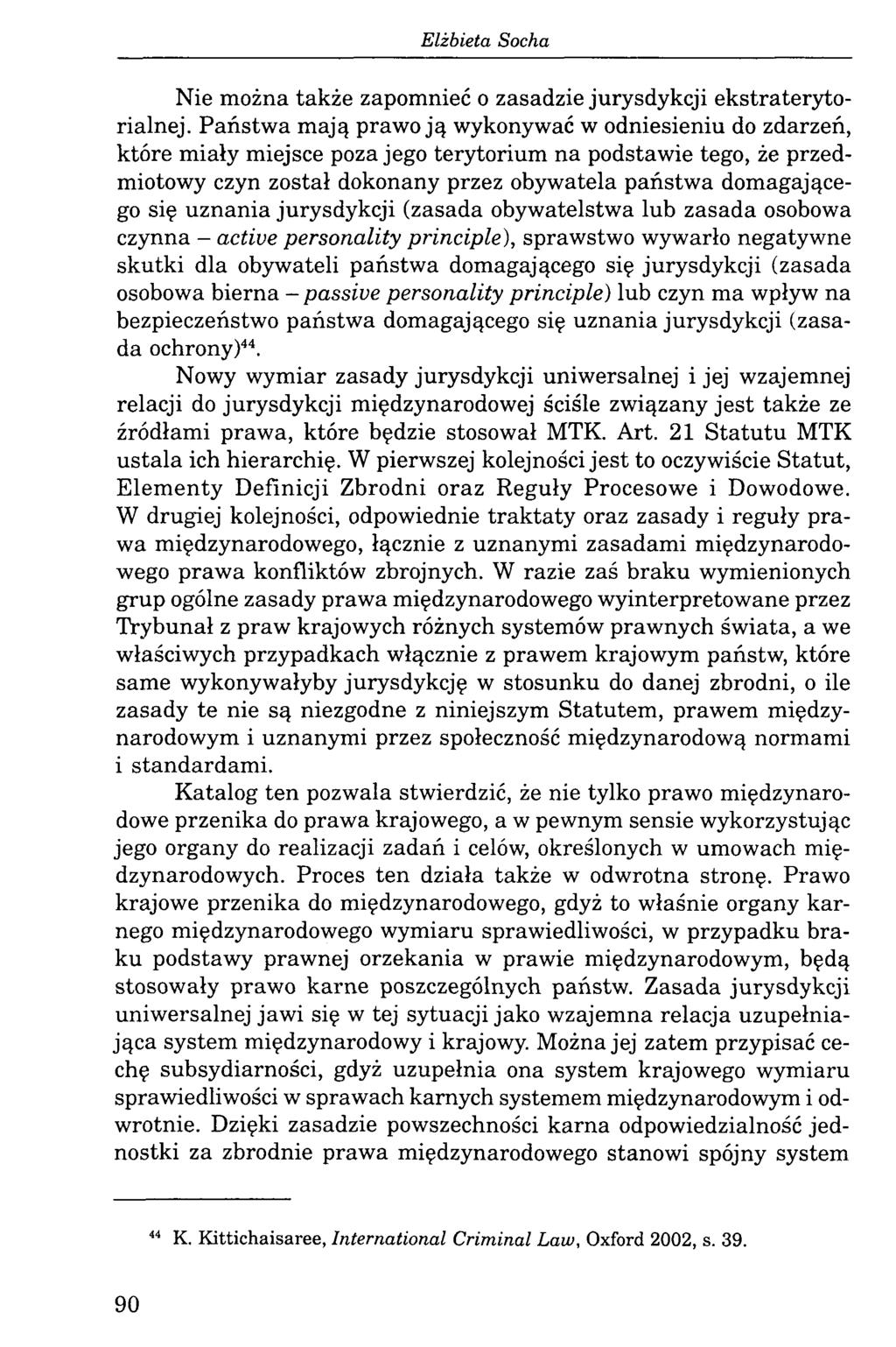 Nie można także zapomnieć o zasadzie jurysdykcji ekstraterytorialnej.