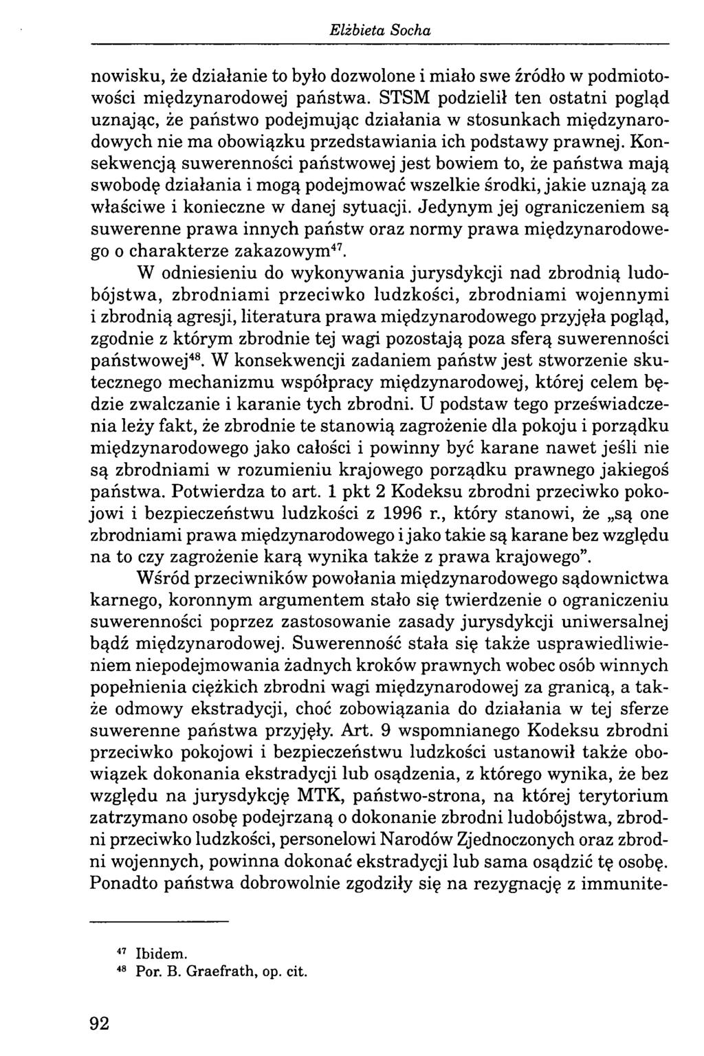 nowisku, że działanie to było dozwolone i miało swe źródło w podmiotowości międzynarodowej państwa.