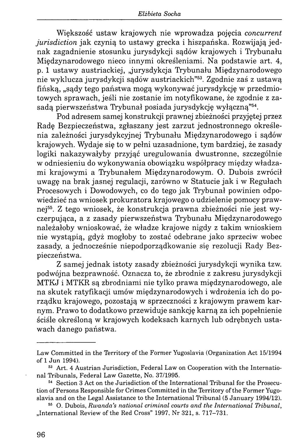 Większość ustaw krajowych nie wprowadza pojęcia concurrent jurisdiction jak czynią to ustawy grecka i hiszpańska.