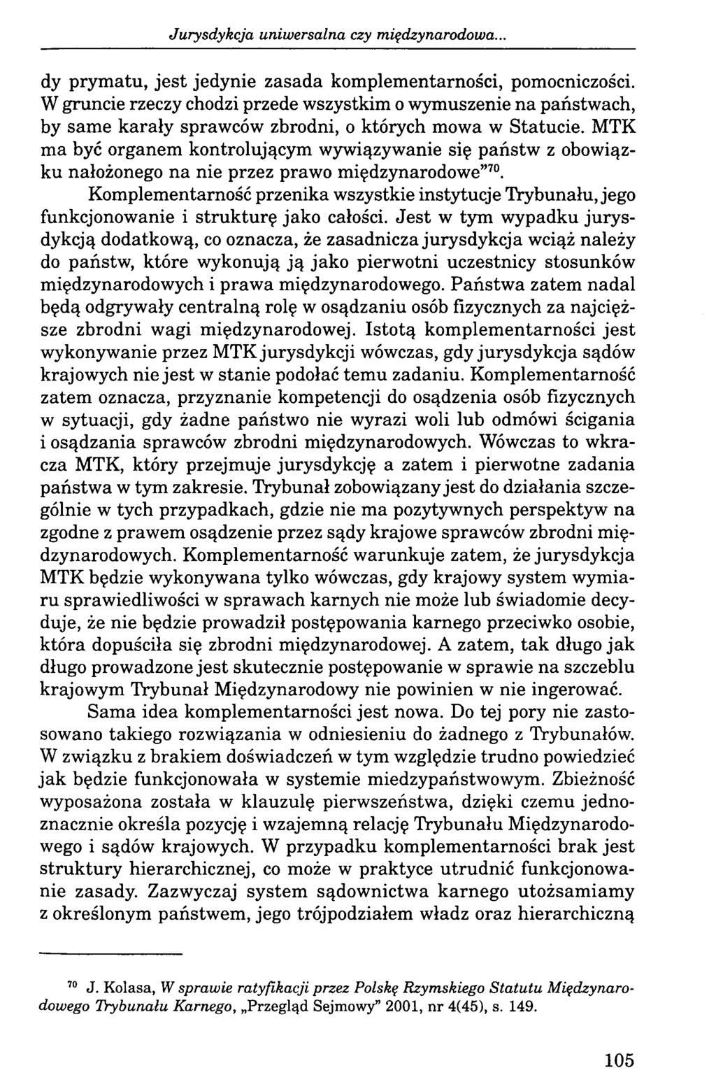 Jurysdykcja uniwersalna czy międzynarodowa... dy prymatu, jest jedynie zasada komplementarności, pomocniczości.
