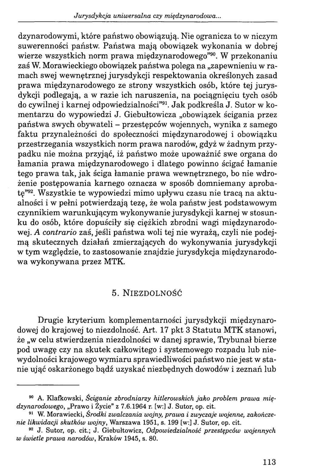 Jurysdykcja uniwersalna czy międzynarodowa. dzynarodowymi, które państwo obowiązują. Nie ogranicza to w niczym suwerenności państw.