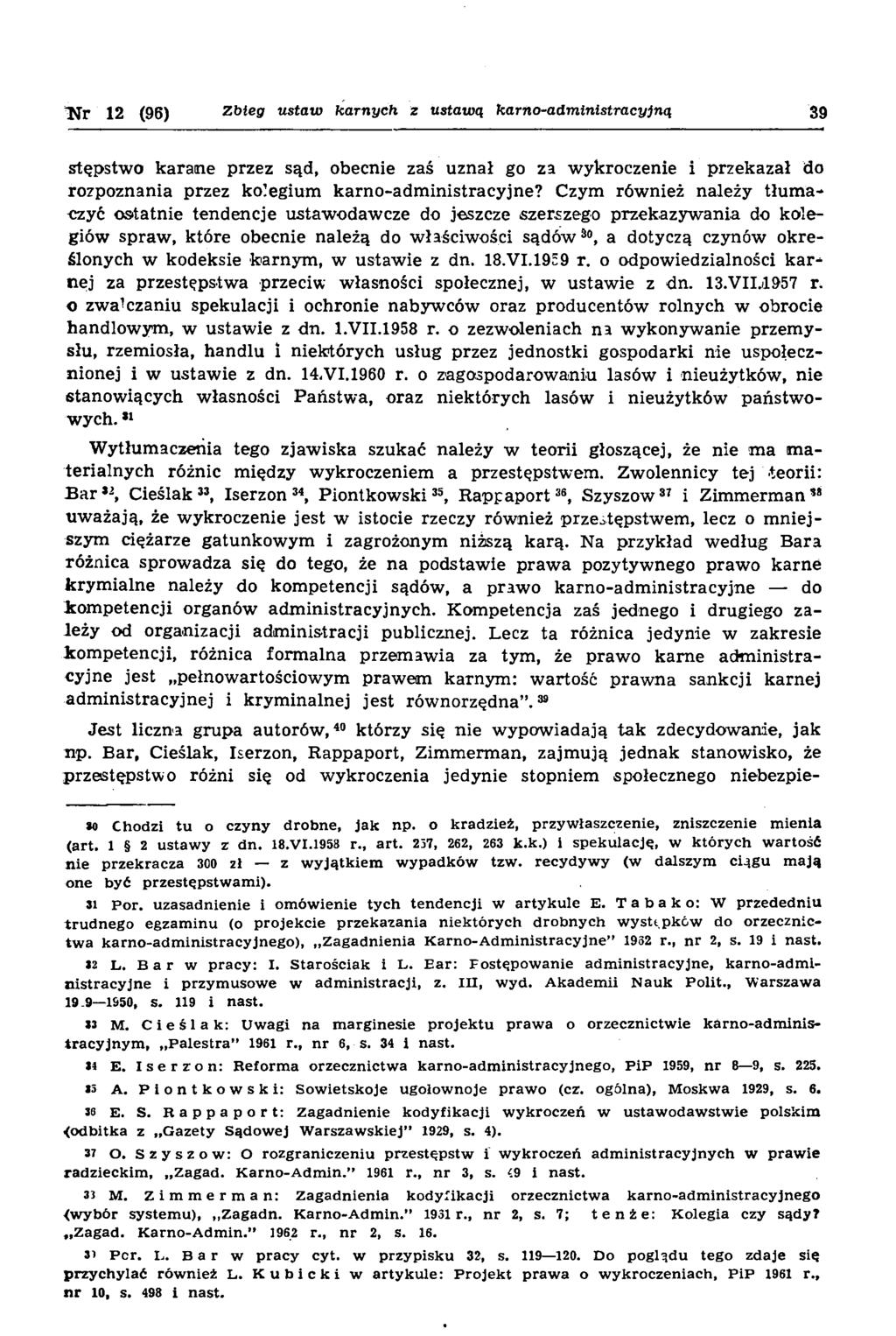Ttfr 12 (96) Zbieg ustaw karnych z ustawą karno-administracyjną 39 stępstw o karane przez sąd, obecnie zaś uznał go za w ykroczenie i przekazał do rozpoznania przez kolegium karn o-adm in istracyjn e?