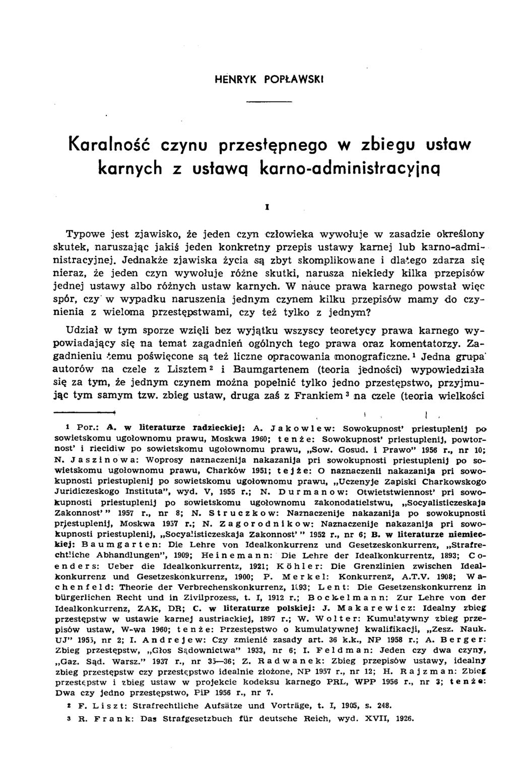 HENRYK POPŁAWSKI Karalność czynu przestępnego w zbiegu ustaw karnych z ustawq karno-administracyjnq i Typowe jest zjawisko, że jeden czyn człowieka w yw ołuje w zasadzie określony skutek, naruszając