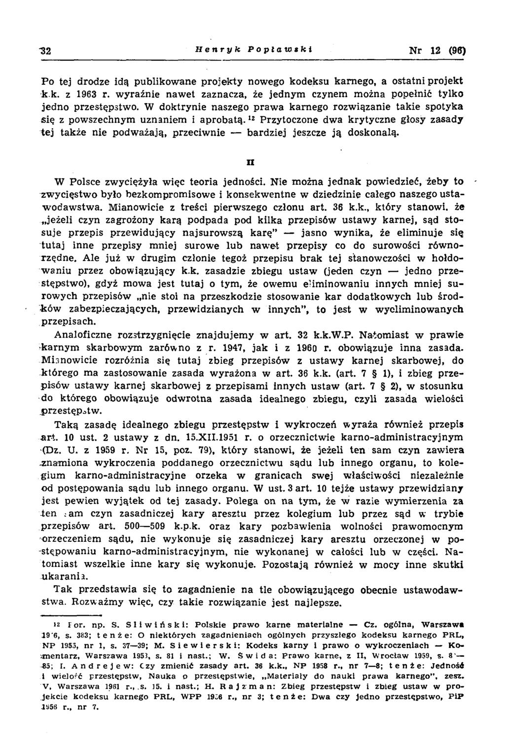 *32 Henryk Popławski Nr 12 (96) P o tej drodze idą publikow ane projekty nowego kodeksu karnego, a ostatni projekt k.k. z 1963 r.