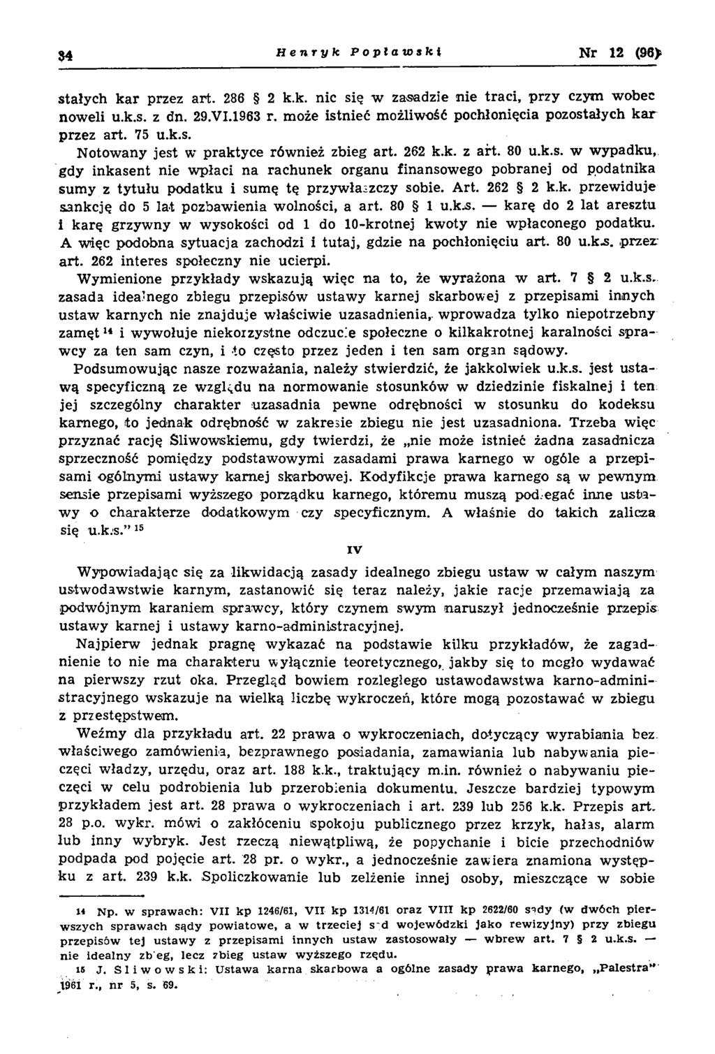 84 Henryk Poptatoiki Nr 12 (96> stałych k a r przez art. 286 2 k.k. nic się w zasadzie nie traci, przy czym wobec now eli u.k.s. z dn. 29.VI.1963 r.