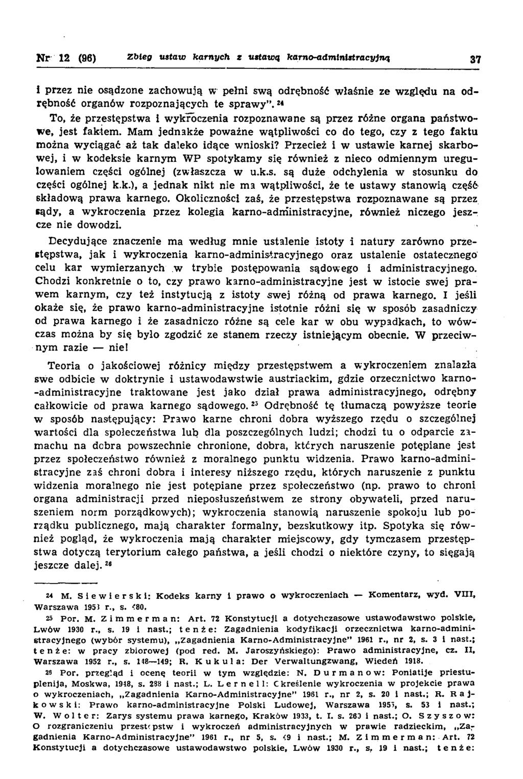 Nr 12 (96) Zbieg ustaw karnych z ustawą karno-administracyjną 37 i przez nie osądzone zachow ują w pełni swą odrębność w łaśnie ze w zględu n a odrębność organów rozpoznających te sp raw y.