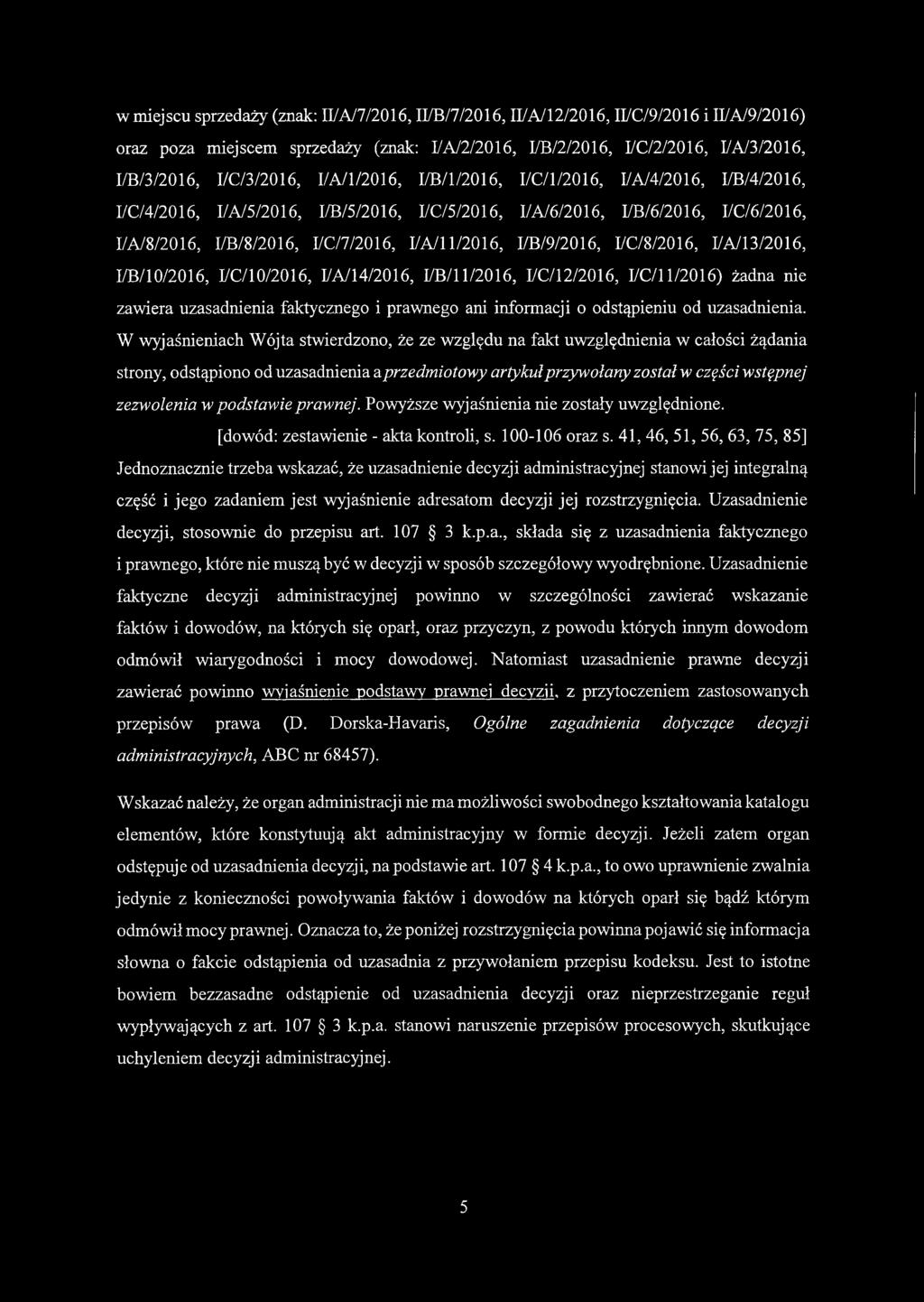 1/2016, I/B/9/2016, I/C/8/2016, I/A/13/2016, I/B/10/2016, I/C/10/2016, I/A/14/2016, I/B/l 1/2016, I/C/12/2016, I/C/l 1/2016) żadna nie zawiera uzasadnienia faktycznego i prawnego ani informacji o