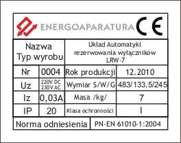 . OZNACZENIE ZNAKIEM CE Oznaczenie znakiem CE wykonano w 0r. Oznaczenie wykonane jest na tabliczce znamionowej LRW umieszczonej na bocznej ścianie. Tabliczka znamionowa pokazana jest na rysunku.