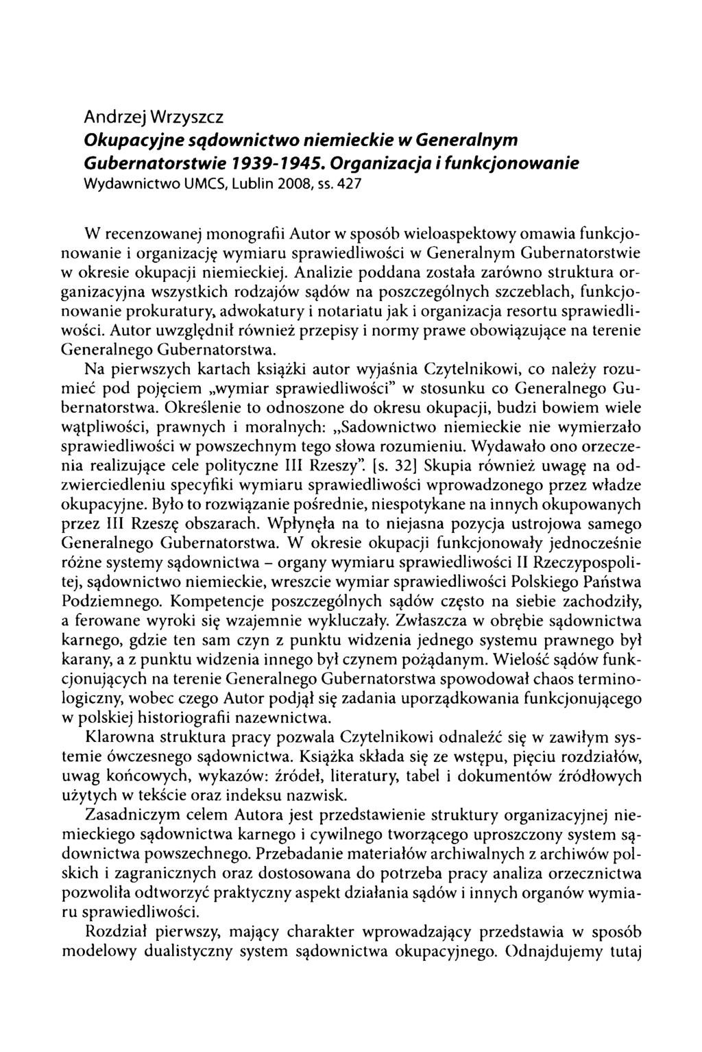 Andrzej Wrzyszcz Okupacyjne sądownictwo niemieckie w Generalnym Gubernatorstwie 1939-1945. Organizacja i funkcjonowanie Wydawnictwo UMCS, Lublin 2008, ss.