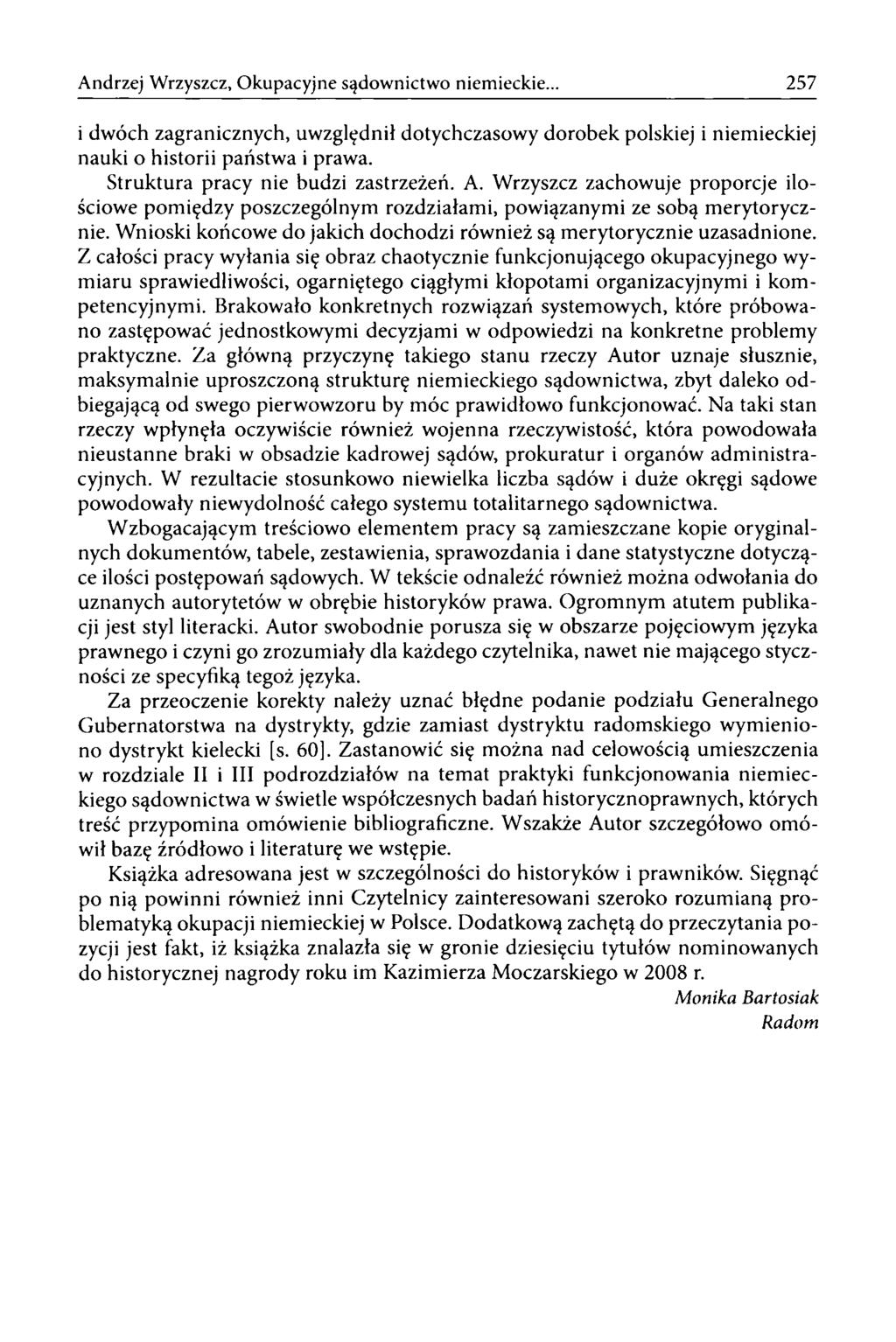 Andrzej Wrzyszcz, Okupacyjne sądownictwo niemieckie... 257 i dwóch zagranicznych, uwzględnił dotychczasowy dorobek polskiej i niemieckiej nauki o historii państwa i prawa.