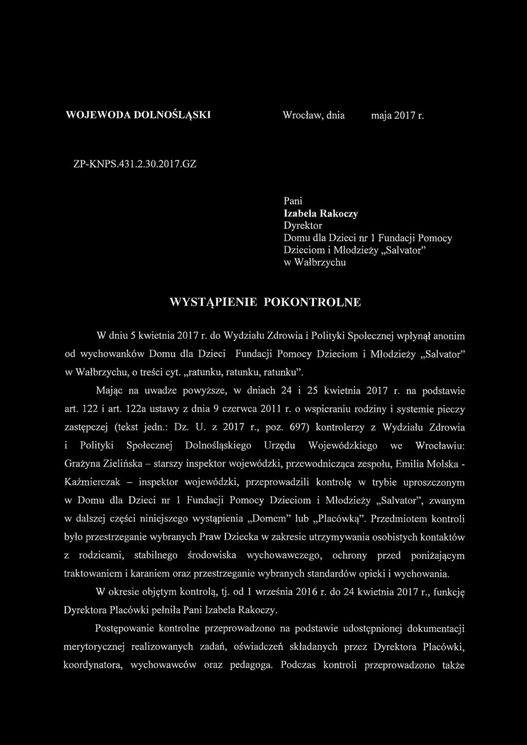 do Wydziału Zdrowia i Polityki Społecznej wpłynął anonim od wychowanków Domu dla Dzieci Fundacji Pomocy Dzieciom i Młodzieży Salvator w Wałbrzychu, o treści cyt. ratunku, ratunku, ratunku.