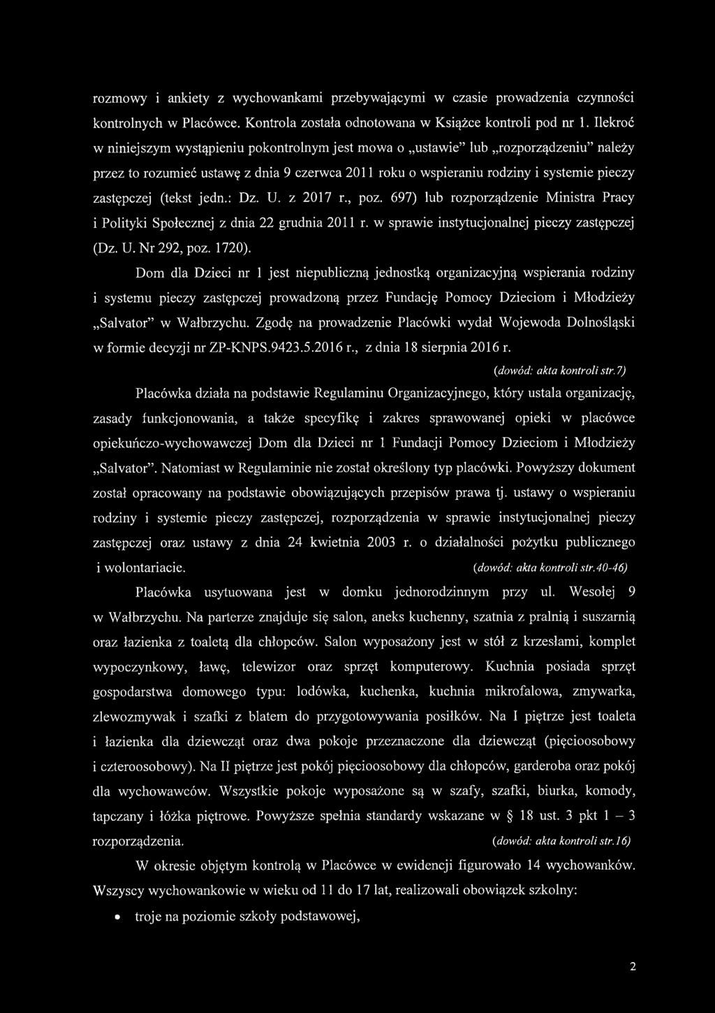 (tekst jedn.: Dz. U. z 2017 r., poz. 697) lub rozporządzenie Ministra Pracy i Polityki Społecznej z dnia 22 grudnia 2011 r. w sprawie instytucjonalnej pieczy zastępczej (Dz. U. Nr 292, poz. 1720).