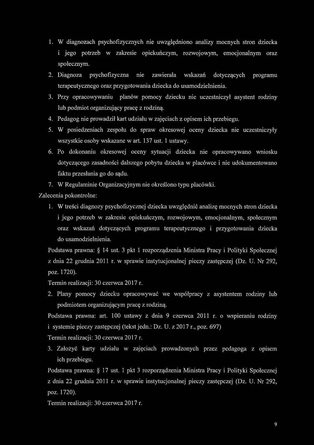 Przy opracowywaniu planów pomocy dziecku nie uczestniczył asystent rodziny lub podmiot organizujący pracę z rodziną. 4. Pedagog nie prowadził kart udziału w zajęciach z opisem ich przebiegu. 5.